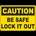 Caution Be Safe Lock It Out Sign